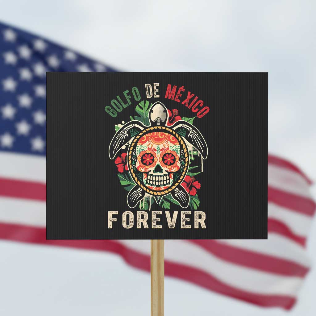 Golfo De Mexico Forever Protest Sign Sea Turtle Mexican Sugar Skull TS09 Horizontal 18" × 24" Black Print Your Wear