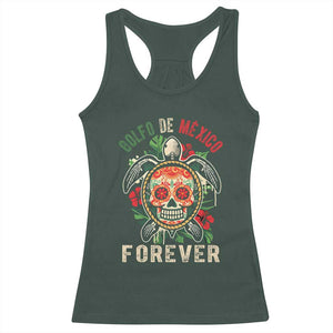 Golfo De Mexico Forever Racerback Tank Top Sea Turtle Mexican Sugar Skull TS09 Dark Forest Green Print Your Wear