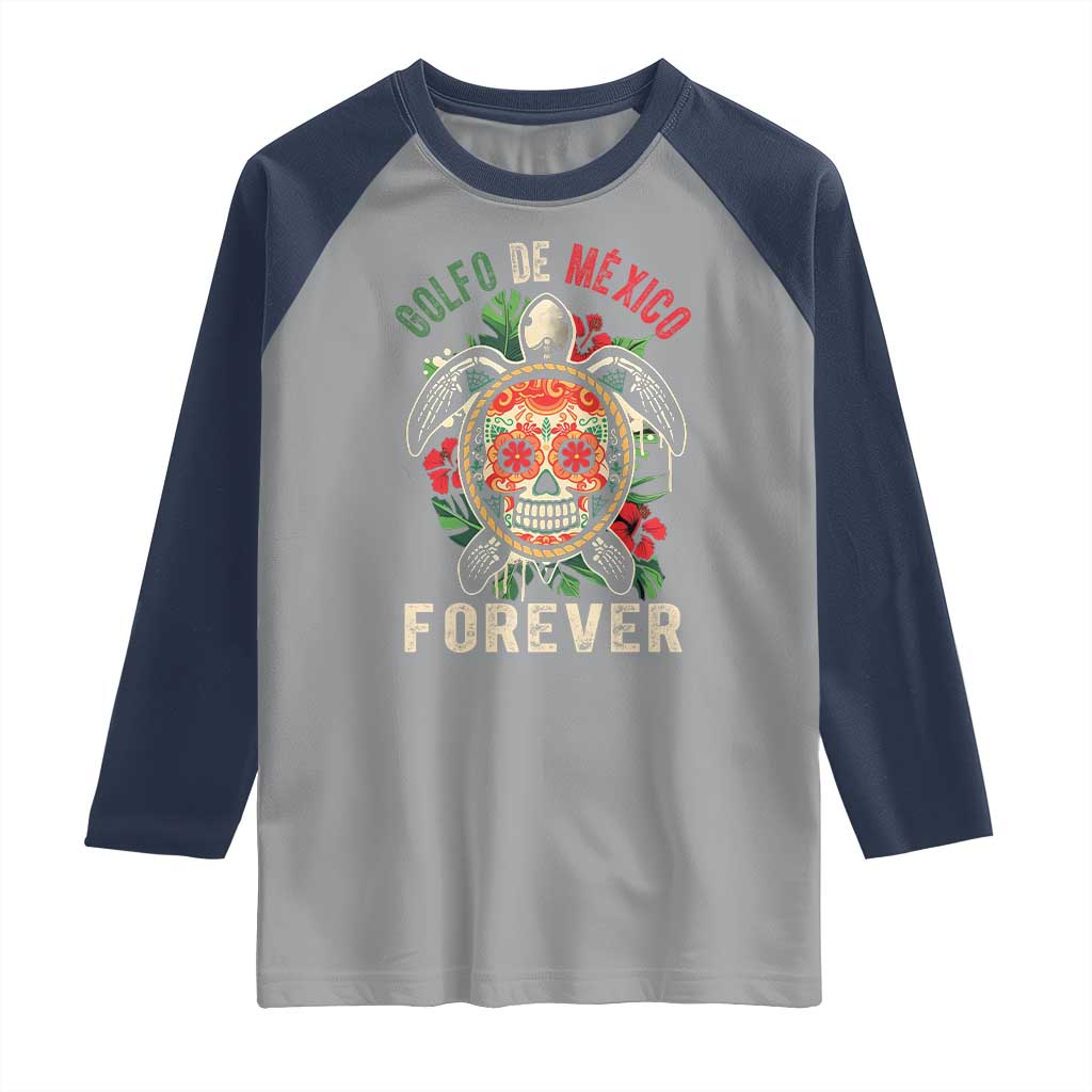 Golfo De Mexico Forever Raglan Shirt Sea Turtle Mexican Sugar Skull TS09 Sport Gray Navy Print Your Wear