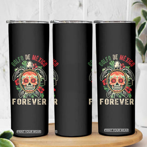Golfo De Mexico Forever Skinny Tumbler Sea Turtle Mexican Sugar Skull TS09 Print Your Wear