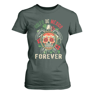 Golfo De Mexico Forever T Shirt For Women Sea Turtle Mexican Sugar Skull TS09 Dark Forest Green Print Your Wear