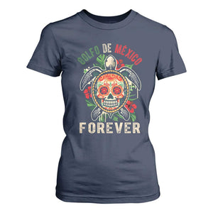 Golfo De Mexico Forever T Shirt For Women Sea Turtle Mexican Sugar Skull TS09 Navy Print Your Wear