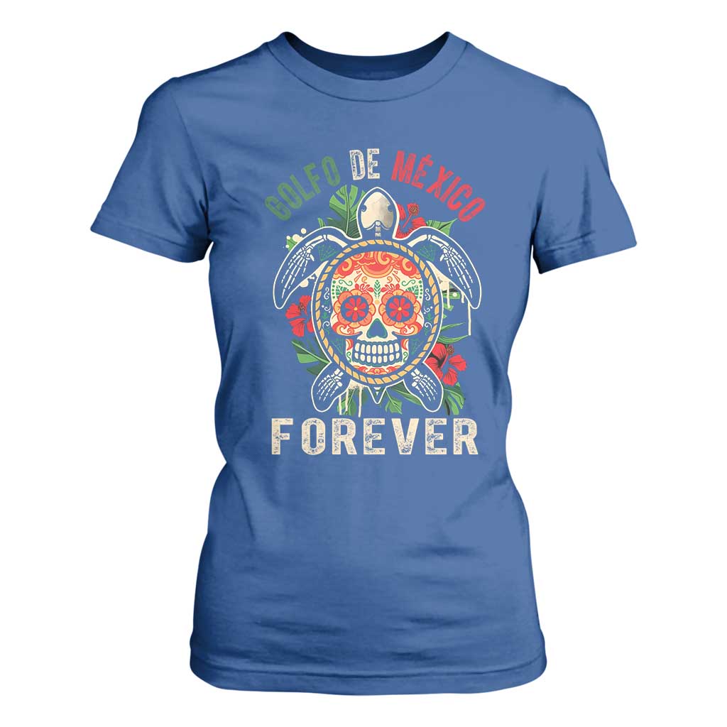 Golfo De Mexico Forever T Shirt For Women Sea Turtle Mexican Sugar Skull TS09 Royal Blue Print Your Wear