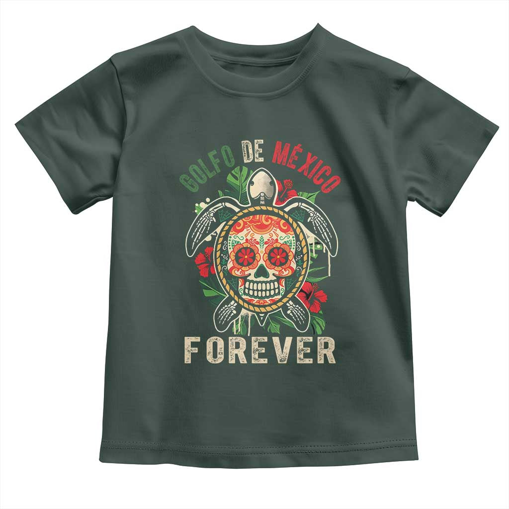 Golfo De Mexico Forever Toddler T Shirt Sea Turtle Mexican Sugar Skull TS09 Dark Forest Green Print Your Wear