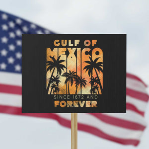 Gulf Of Mexico Protest Sign Since 1672 And Forever TS09 Horizontal 18" × 24" Black Print Your Wear