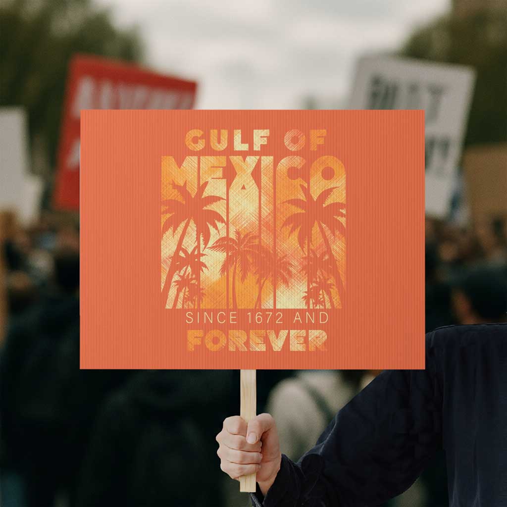 Gulf Of Mexico Protest Sign Since 1672 And Forever TS09 Horizontal 18