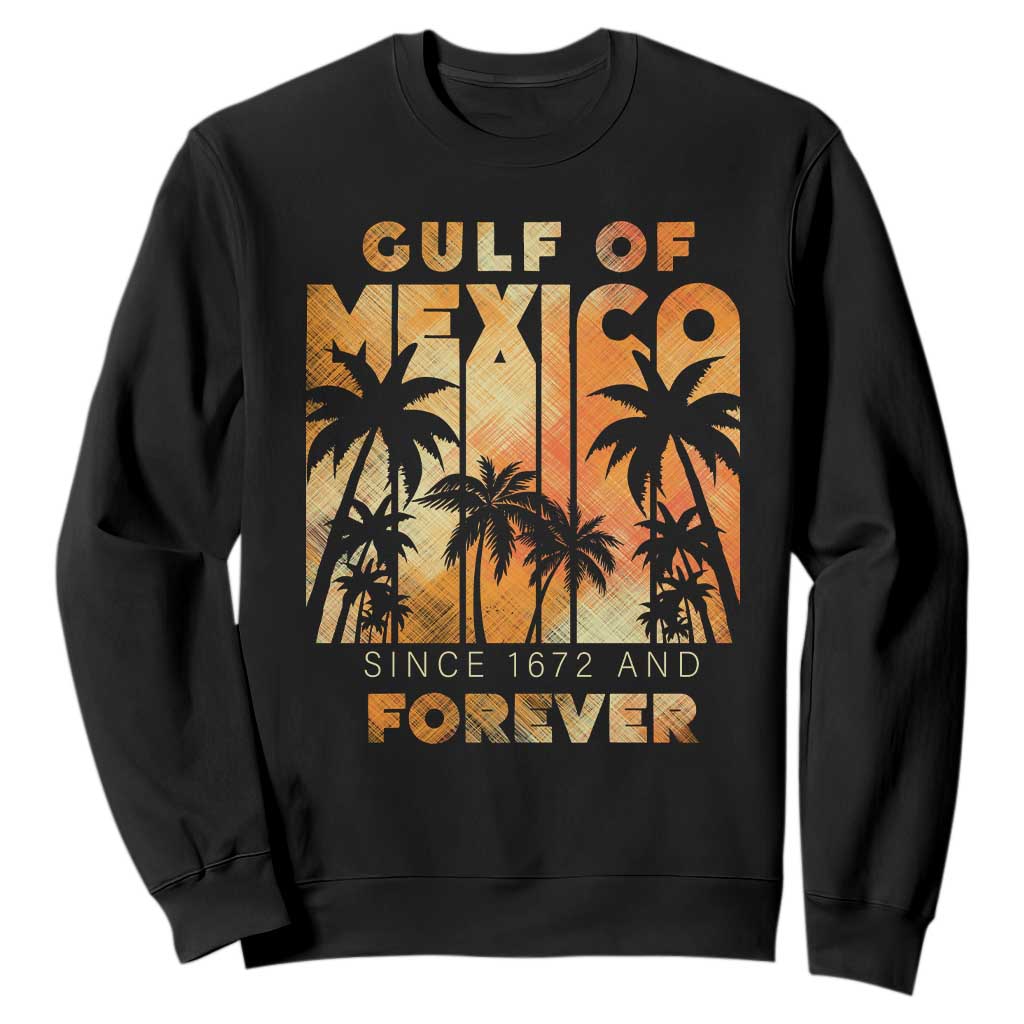 Gulf Of Mexico Sweatshirt Since 1672 And Forever TS09 Black Print Your Wear