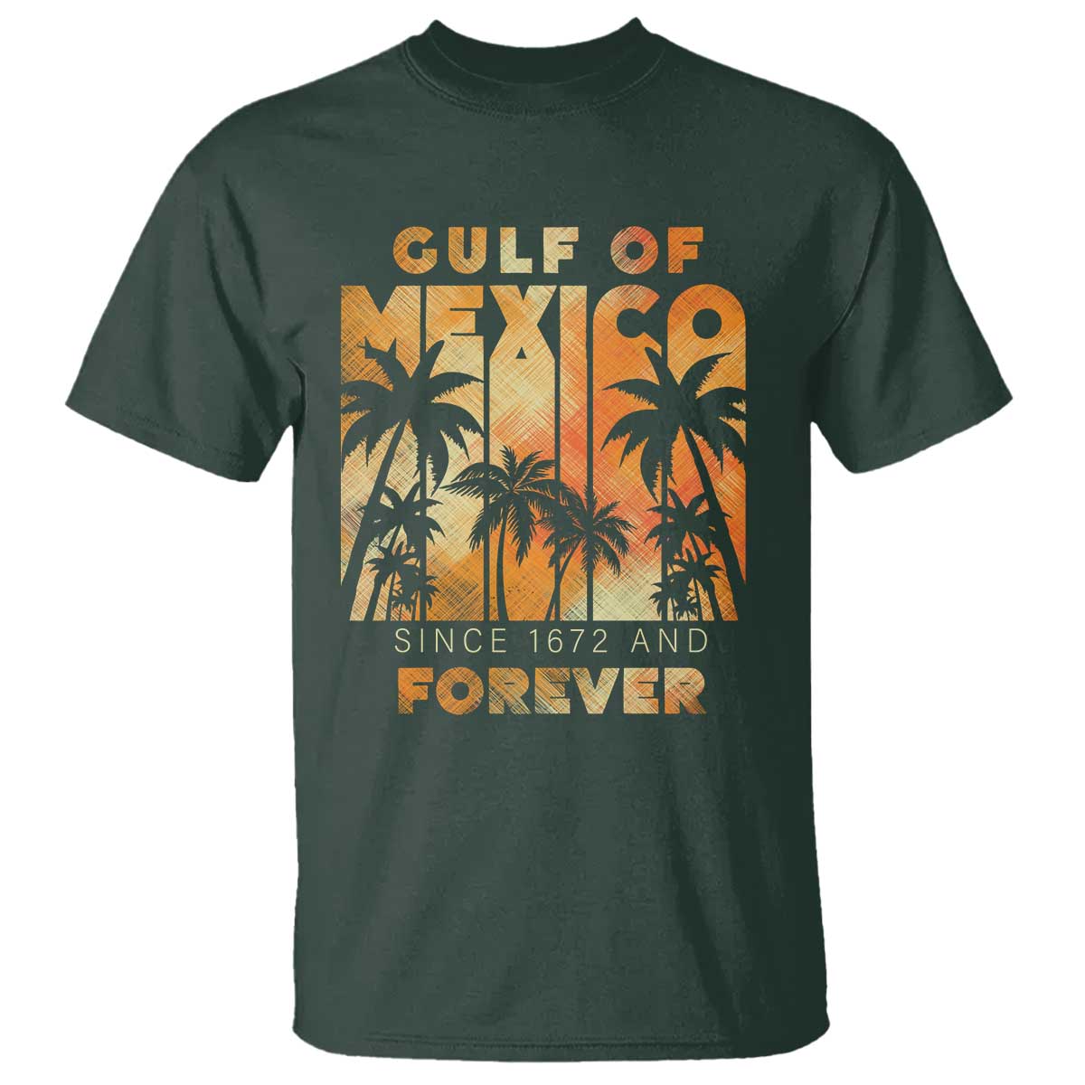Gulf Of Mexico T Shirt Since 1672 And Forever TS09 Dark Forest Green Print Your Wear