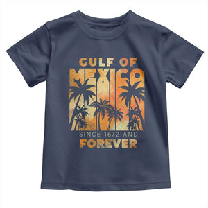 Gulf Of Mexico Toddler T Shirt Since 1672 And Forever TS09 Navy Print Your Wear