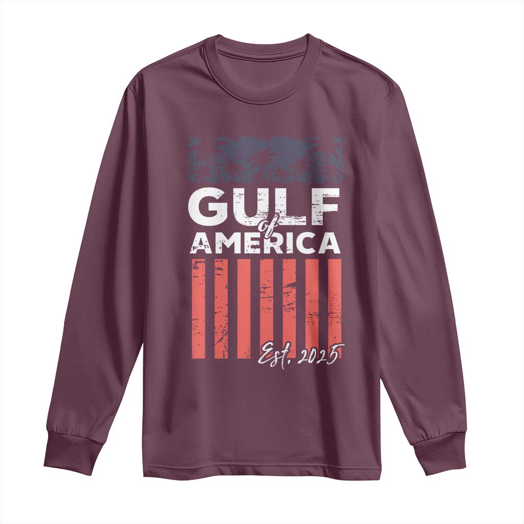 Gulf Of USA Long Sleeve Shirt Est 2025 American Flag Gulf Mexico TS09 Maroon Print Your Wear