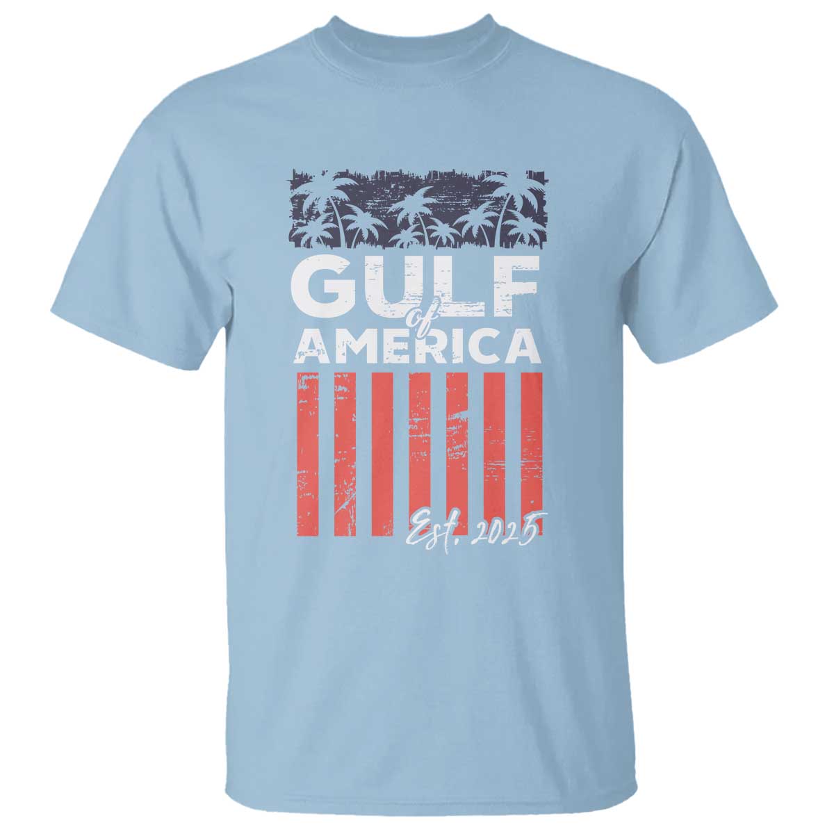 Gulf Of USA T Shirt Est 2025 American Flag Gulf Mexico TS09 Light Blue Print Your Wear