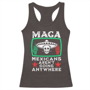 Mexicans Arent Going Anywhere Racerback Tank Top TS09 Dark Chocolate Print Your Wear