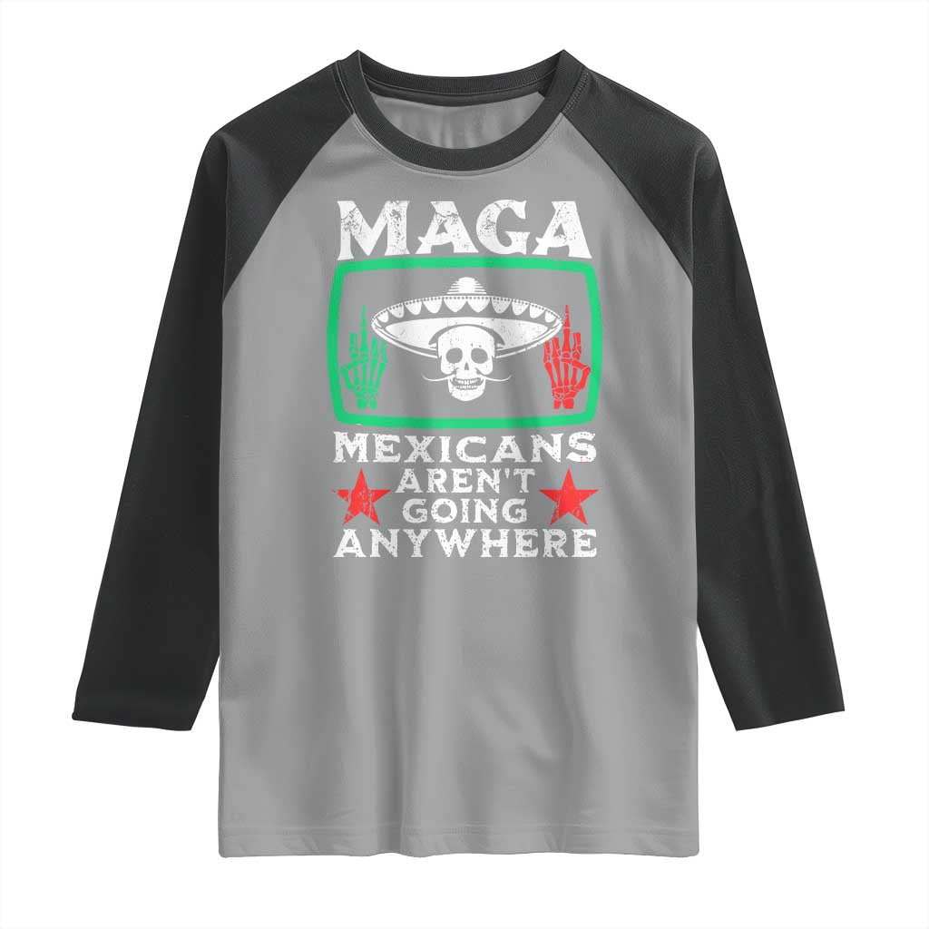 Mexicans Arent Going Anywhere Raglan Shirt TS09 Sport Gray Black Print Your Wear