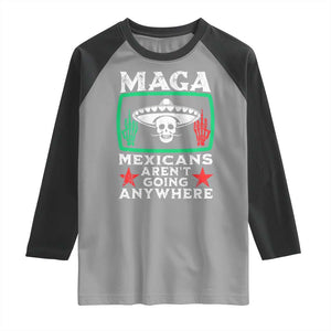 Mexicans Arent Going Anywhere Raglan Shirt TS09 Sport Gray Black Print Your Wear