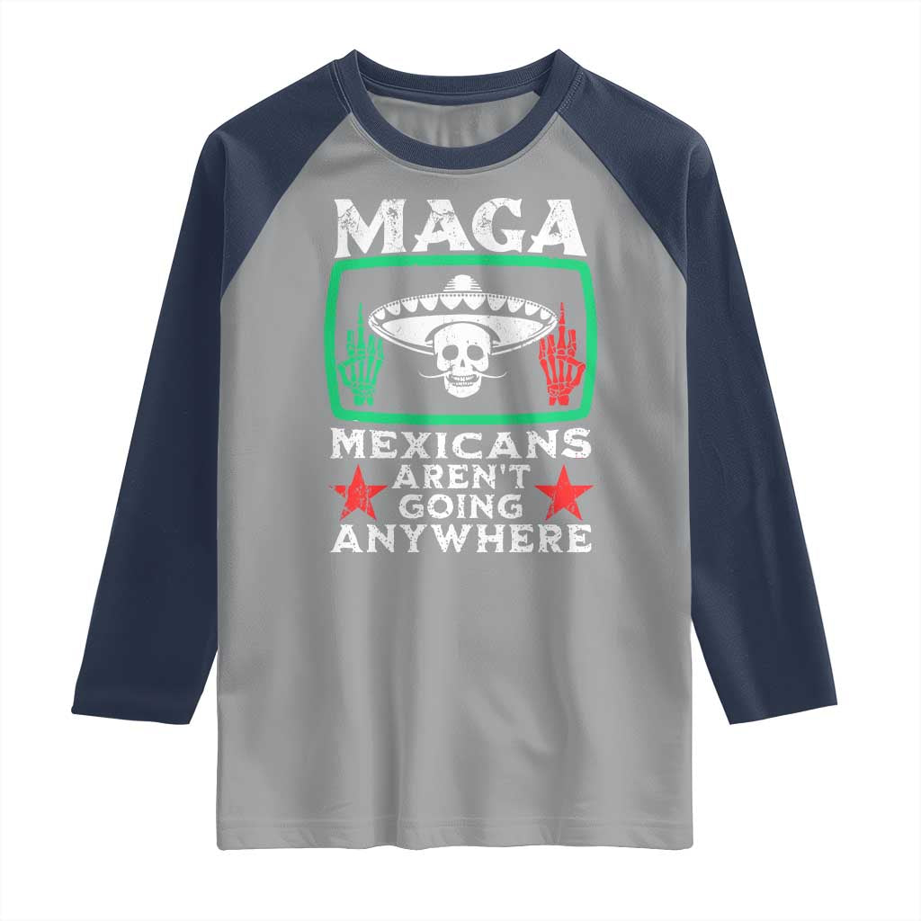 Mexicans Arent Going Anywhere Raglan Shirt TS09 Sport Gray Navy Print Your Wear