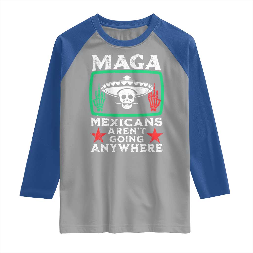 Mexicans Arent Going Anywhere Raglan Shirt TS09 Sport Gray Royal Print Your Wear