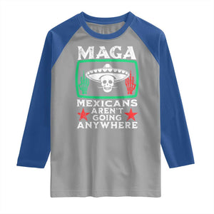 Mexicans Arent Going Anywhere Raglan Shirt TS09 Sport Gray Royal Print Your Wear