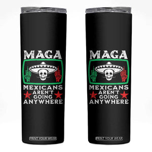 Mexicans Arent Going Anywhere Skinny Tumbler TS09 Black Print Your Wear