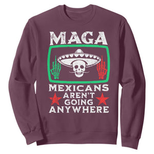 Mexicans Arent Going Anywhere Sweatshirt TS09 Maroon Print Your Wear