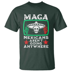 Mexicans Arent Going Anywhere T Shirt Immigrants Rights TS09 Dark Forest Green Print Your Wear