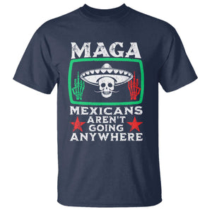 Mexicans Arent Going Anywhere T Shirt Immigrants Rights TS09 Navy Print Your Wear
