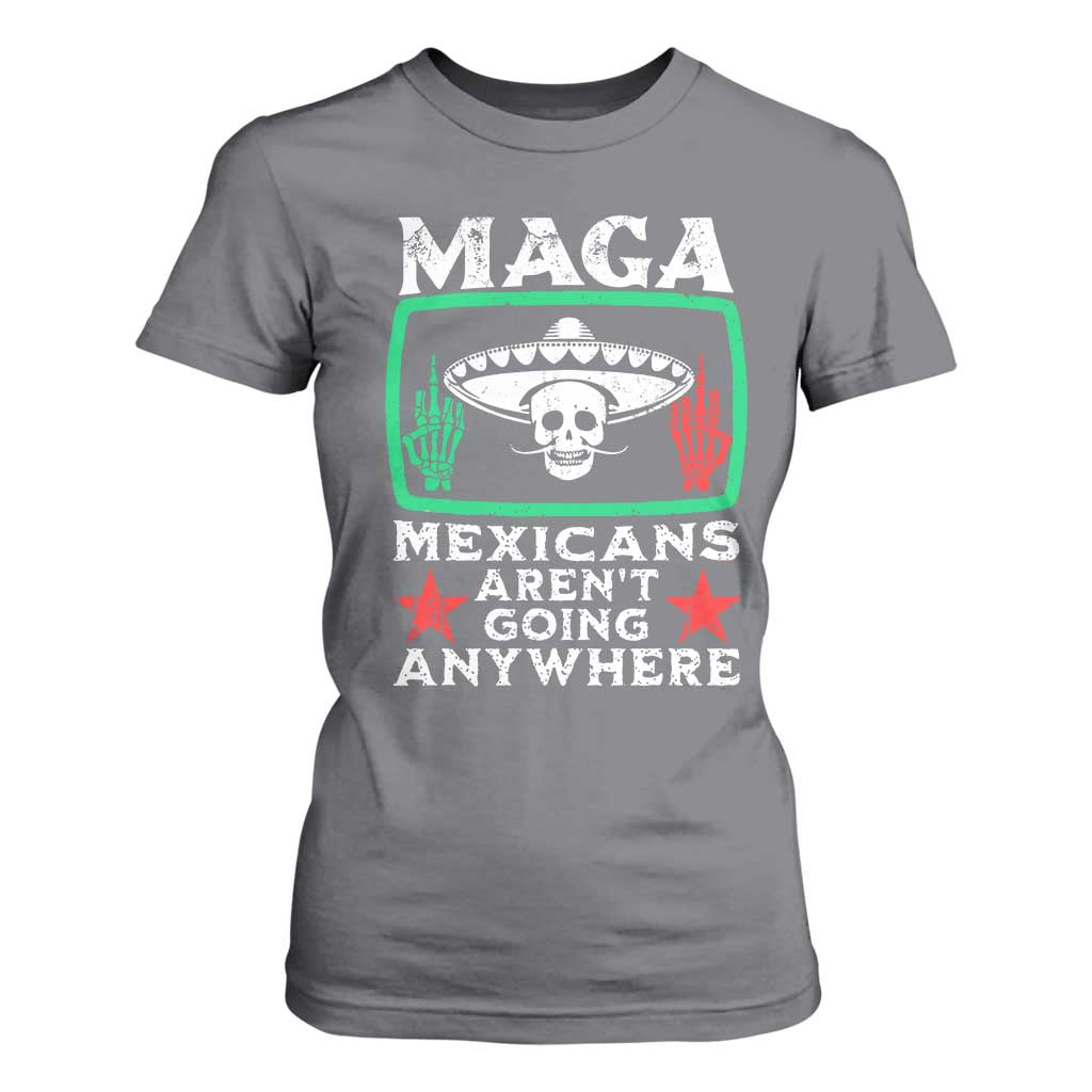 Mexicans Arent Going Anywhere T Shirt For Women TS09 Charcoal Print Your Wear