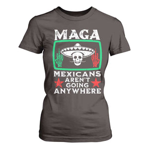 Mexicans Arent Going Anywhere T Shirt For Women TS09 Dark Chocolate Print Your Wear