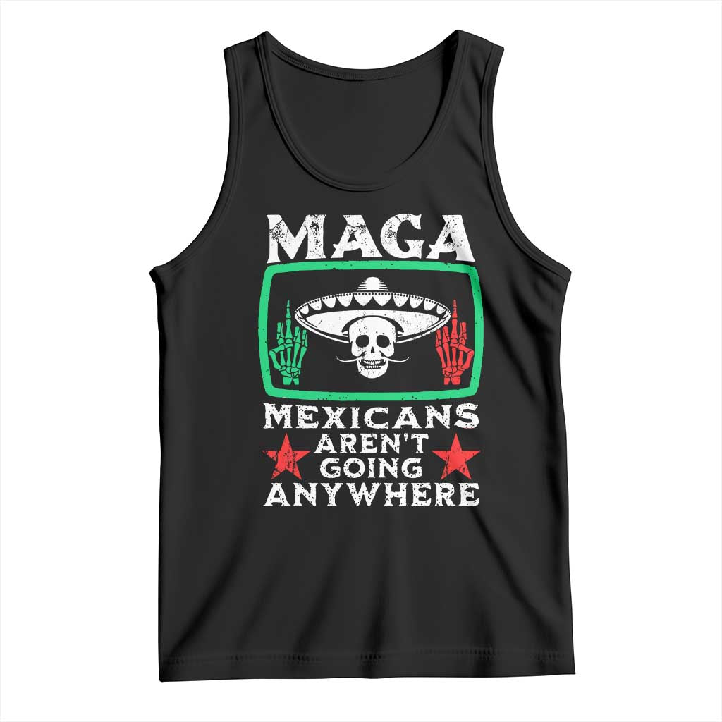 Mexicans Arent Going Anywhere Tank Top TS09 Black Print Your Wear