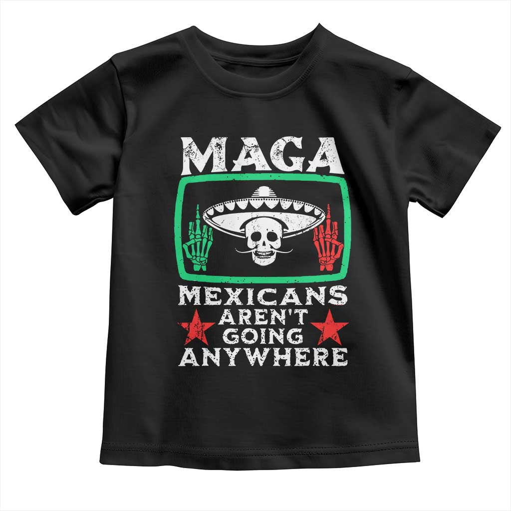 Mexicans Arent Going Anywhere Toddler T Shirt TS09 Black Print Your Wear