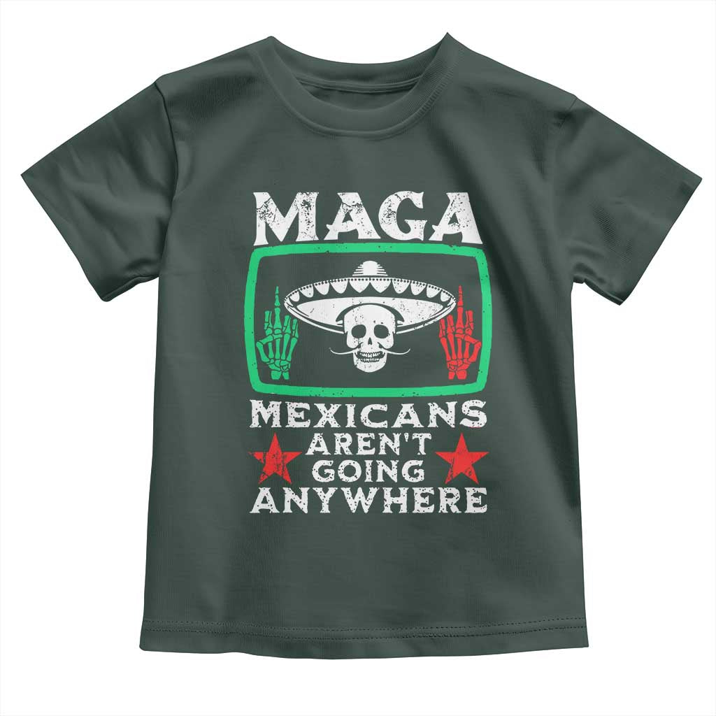 Mexicans Arent Going Anywhere Toddler T Shirt TS09 Dark Forest Green Print Your Wear