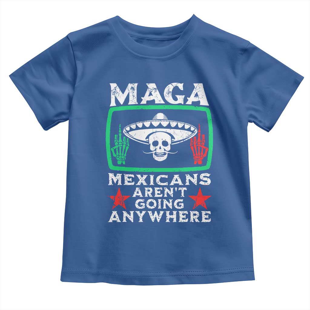Mexicans Arent Going Anywhere Toddler T Shirt TS09 Royal Blue Print Your Wear