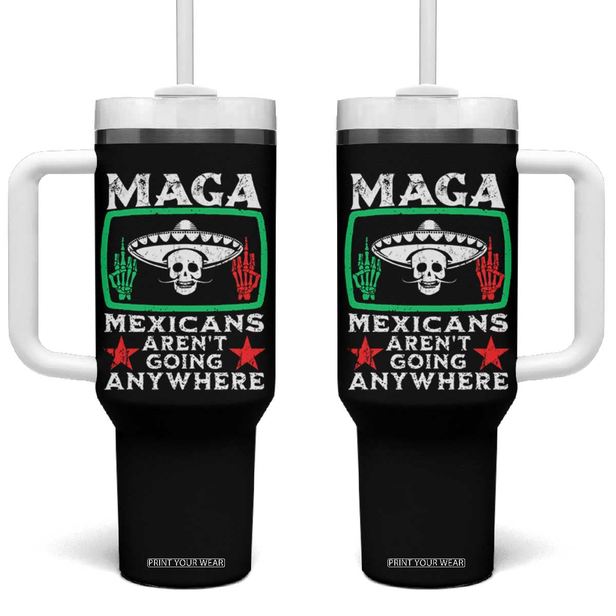 Mexicans Arent Going Anywhere Tumbler With Handle TS09 One Size: 40 oz Black Print Your Wear