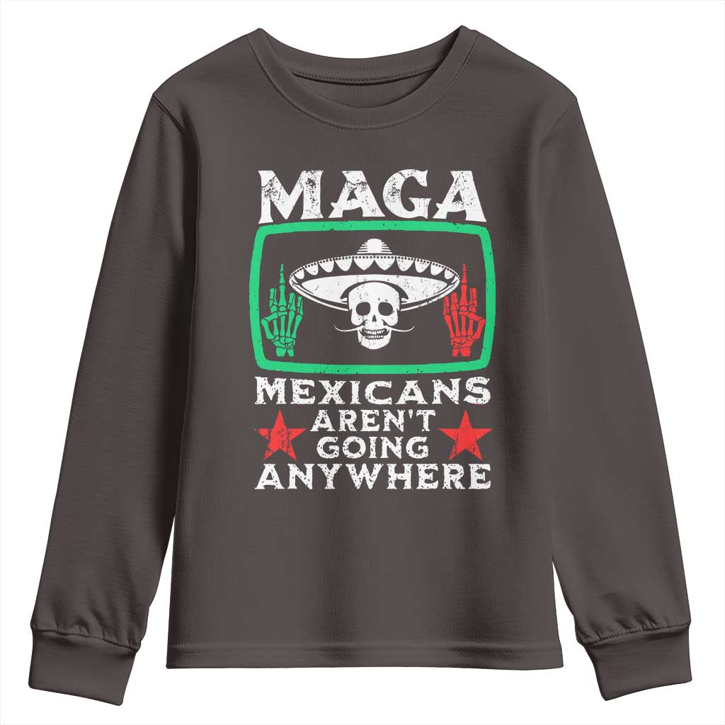 Mexicans Arent Going Anywhere Youth Sweatshirt TS09 Dark Chocolate Print Your Wear
