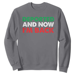 Deported And Now I'm Back Sweatshirt TS09 Charcoal Print Your Wear