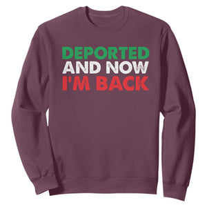 Deported And Now I'm Back Sweatshirt TS09 Maroon Print Your Wear