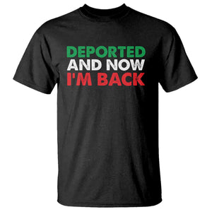 Deported And Now I'm Back T Shirt TS09 Black Print Your Wear