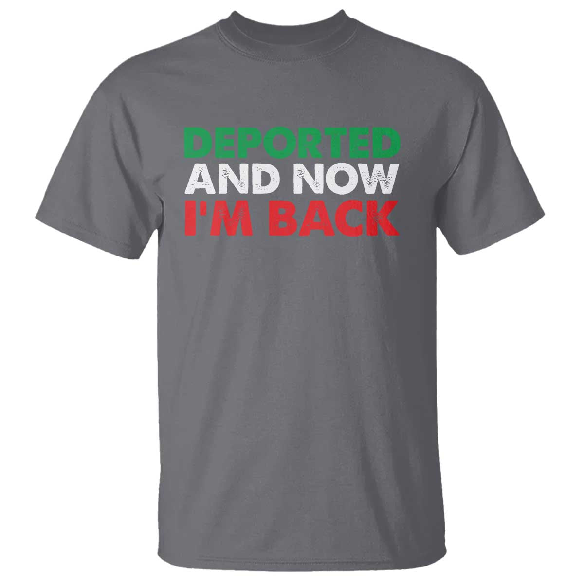 Deported And Now I'm Back T Shirt TS09 Charcoal Print Your Wear