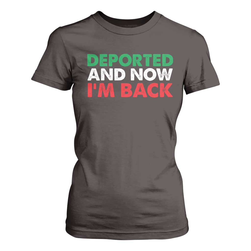 Deported And Now I'm Back T Shirt For Women TS09 Dark Chocolate Print Your Wear