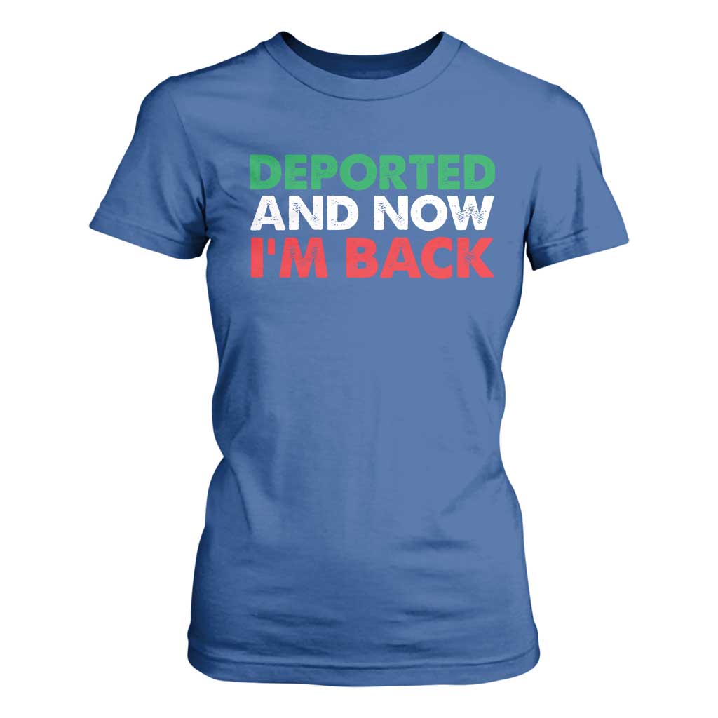 Deported And Now I'm Back T Shirt For Women TS09 Royal Blue Print Your Wear