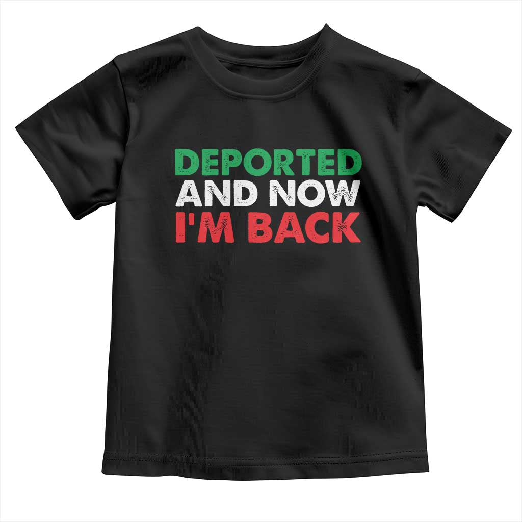 Deported And Now I'm Back Toddler T Shirt TS09 Black Print Your Wear