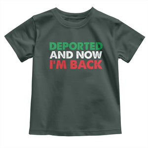 Deported And Now I'm Back Toddler T Shirt TS09 Dark Forest Green Print Your Wear