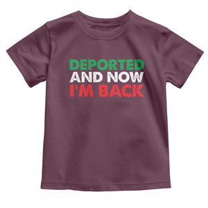 Deported And Now I'm Back Toddler T Shirt TS09 Maroon Print Your Wear