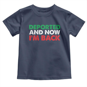 Deported And Now I'm Back Toddler T Shirt TS09 Navy Print Your Wear