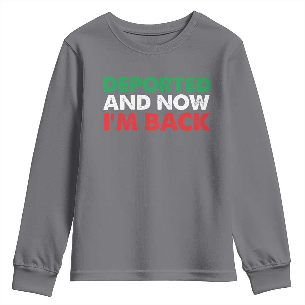 Deported And Now I'm Back Youth Sweatshirt TS09 Charcoal Print Your Wear