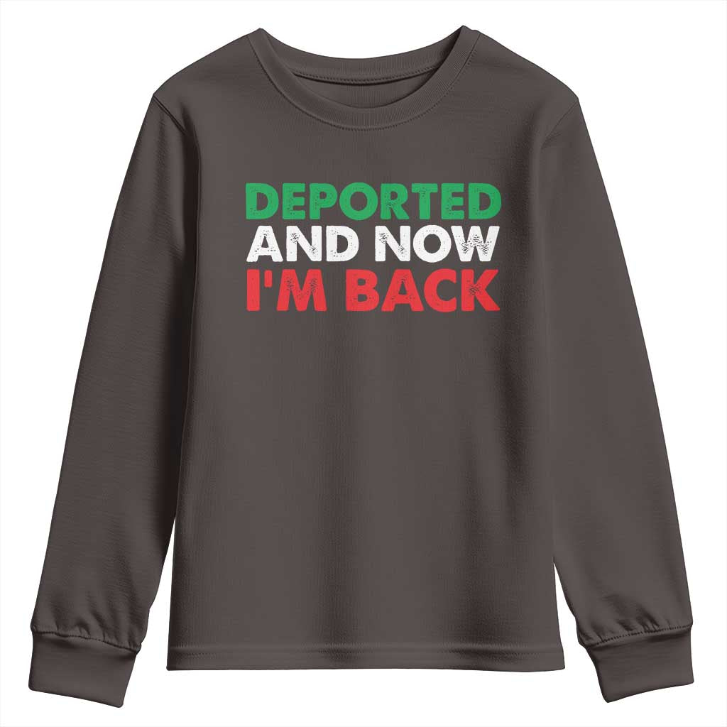 Deported And Now I'm Back Youth Sweatshirt TS09 Dark Chocolate Print Your Wear