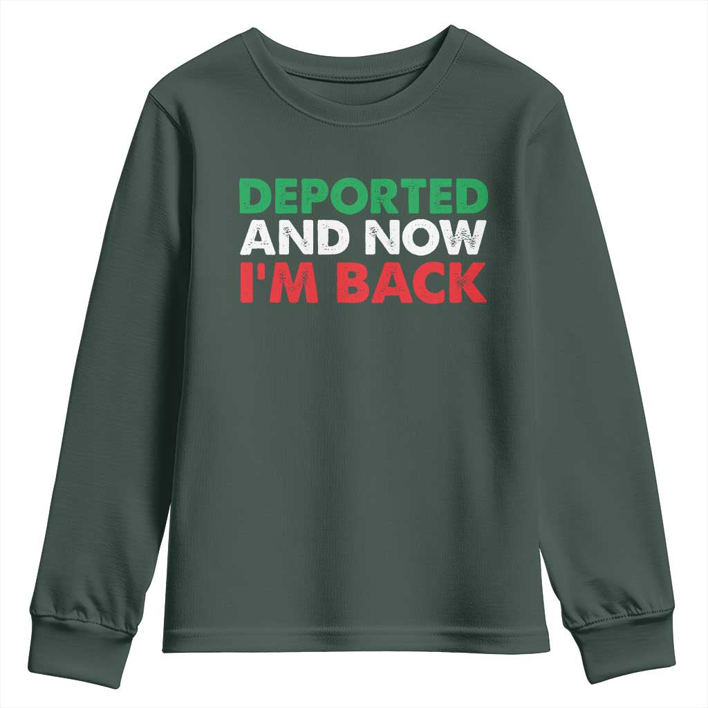 Deported And Now I'm Back Youth Sweatshirt TS09 Dark Forest Green Print Your Wear