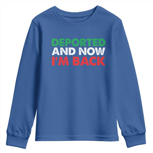 Deported And Now I'm Back Youth Sweatshirt TS09 Royal Blue Print Your Wear