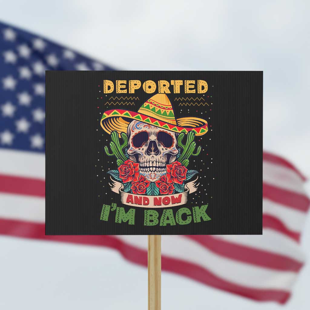 Deported And Now I'm Back Protest Sign Funny Mexican Sugar Skull TS09 Horizontal 18