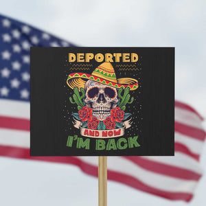 Deported And Now I'm Back Protest Sign Funny Mexican Sugar Skull TS09 Horizontal 18" × 24" Black Print Your Wear