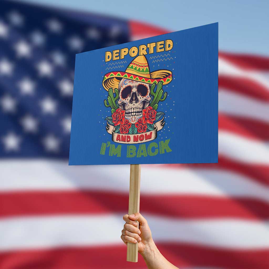 Deported And Now I'm Back Protest Sign Funny Mexican Sugar Skull TS09 Horizontal 18